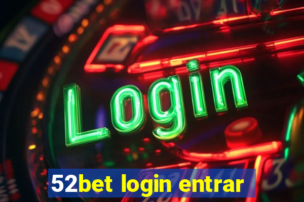 52bet login entrar